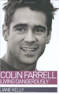  Colin Farrell Living Dangerously