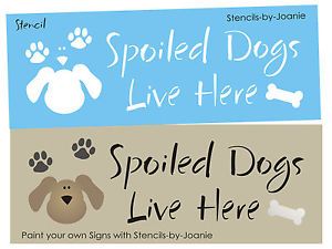 Pet Stencil Spoiled Dogs Live Here Puppy Paw Print Dog Bone Animal Home Vet Sign