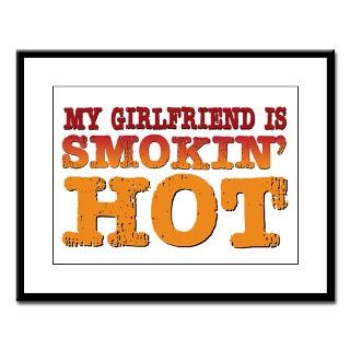 My Girlfriend is Smokin Hot Large Framed Print by bestholidaytees